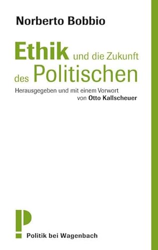Ethik und die Zukunft des Politischen von Wagenbach